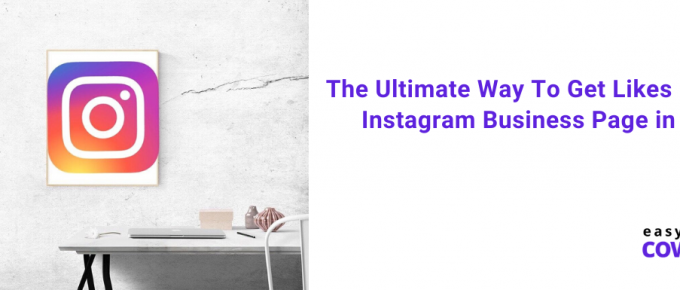 The Ultimate Way To Get Likes For Your Instagram Business Page in 2020