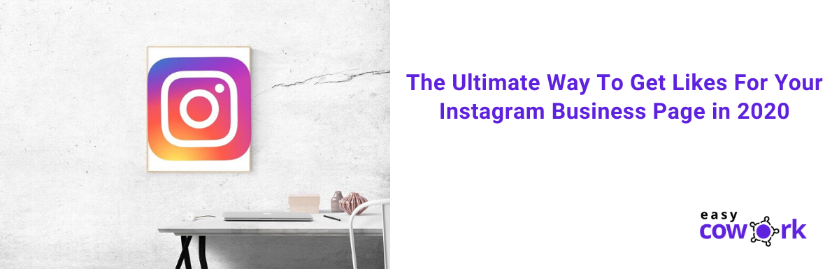 The Ultimate Way To Get Likes For Your Instagram Business Page in 2020