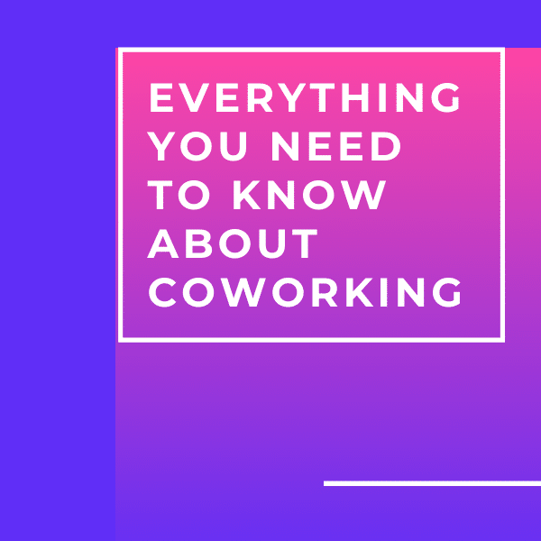 Everything-You-Need-to-Know-About-Coworking1