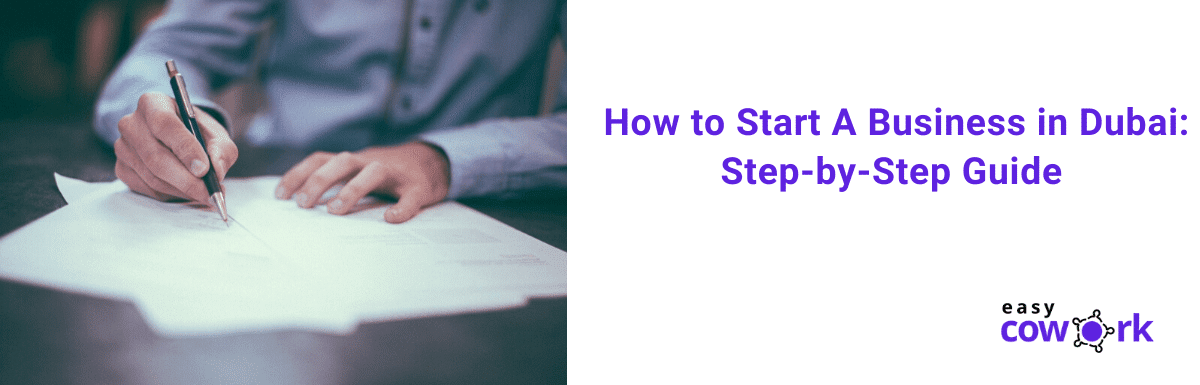 How to Start A Business in Dubai: Step-by-Step Guide