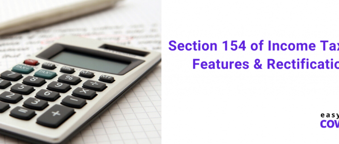 Section 154 of Income Tax Act Features & Rectification & What to do Next