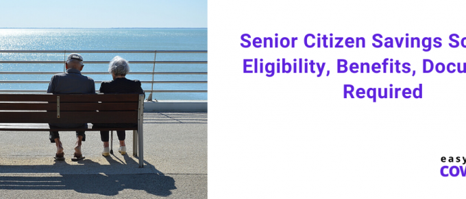 Senior Citizen Savings Scheme Eligibility, Benefits, Documents Required