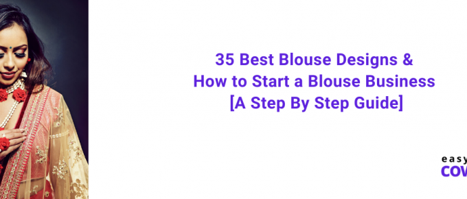 35 Best Blouse Designs & How to Start a Blouse Business [A Step By Step Guide]