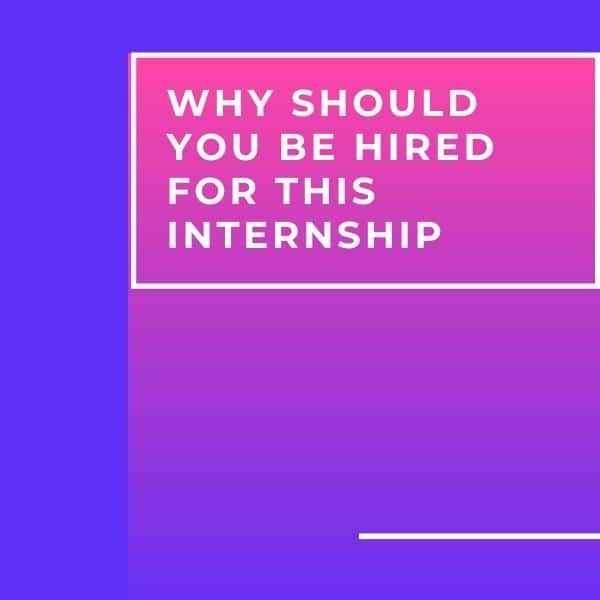 Why Should You Be Hired for This Internship