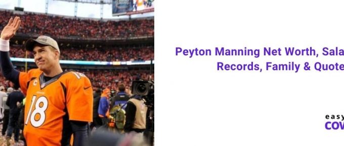 Peyton Manning Net Worth, Salary Career Records, Family & Quotes [2020]