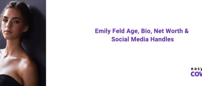 Emily Feld Age, Bio, Net Worth & Social Media Handles [2021]