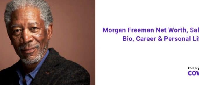 Morgan Freeman Net Worth, Salary, Age, Bio, Career & Personal Life [2020]