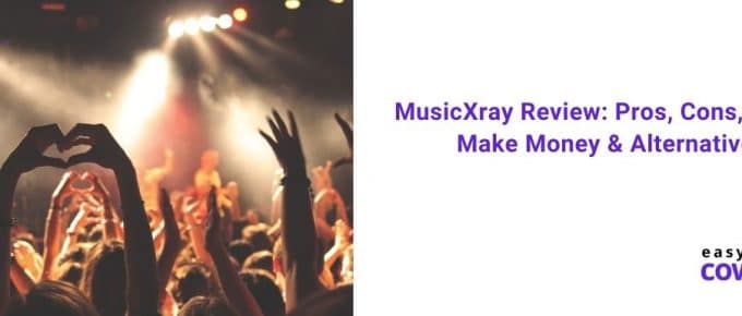 MusicXray Review Pros, Cons, How to Make Money & Alternatives [2021]