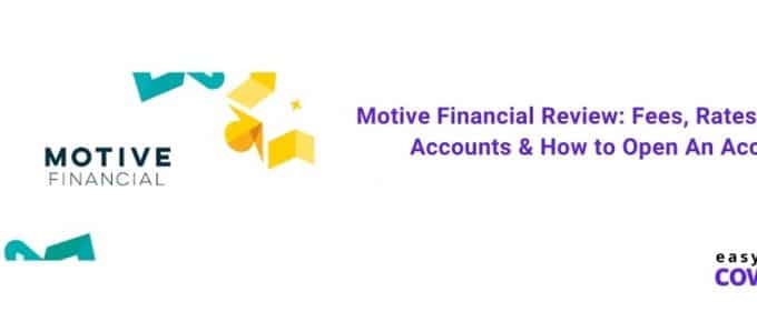 Motive Financial Review Fees, Rates, Types of Account & How to Open An Account [2021]