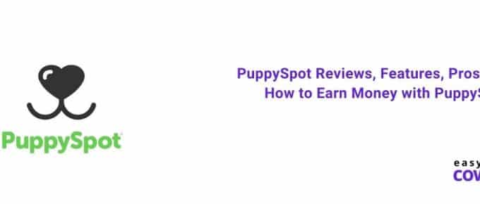 PuppySpot Reviews, Features, Pros, Cons & How to Earn Money [2021]