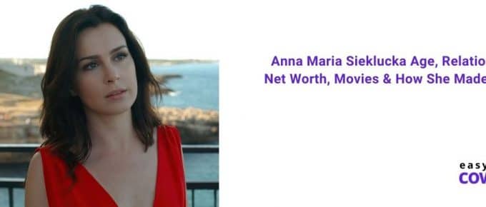Anna Maria Sieklucka Age, Relationship, Net Worth, Movies & How She Made Money [2021]