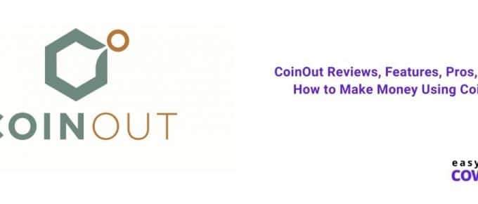 CoinOut Reviews, Features, Pros, Cons & How to Make Money Using CoinOut [2021]