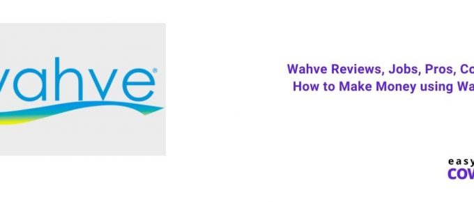 Wahve Reviews, Jobs, Pros, Cons & How to Make Money using Wahve [2021]
