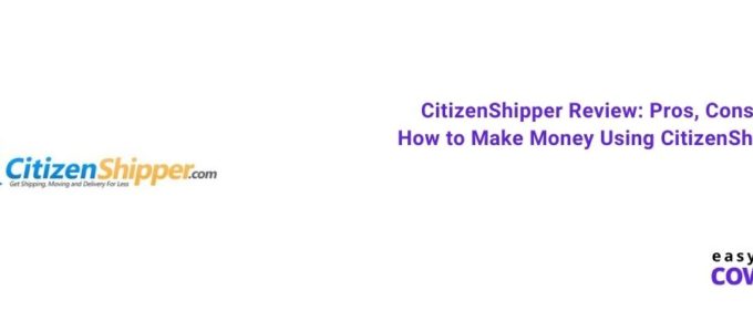 CitizenShipper Review Pros, Cons & How to Make Money Using CitizenShipper [2021]