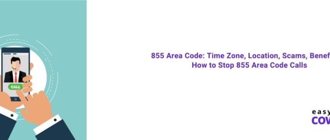 855 Area Code Time Zone, Location, Scams, Benefits & How to Stop 855 Area Code Calls [2021]