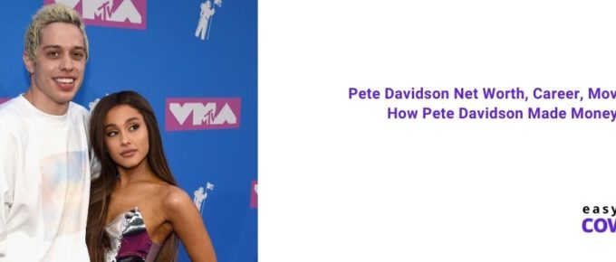 Pete Davidson Net Worth, Career, Movies & How Pete Davidson Made Money [2021]