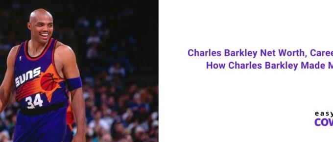 Charles Barkley Net Worth, Career, Wife & How Charles Barkley Made Money [2021]