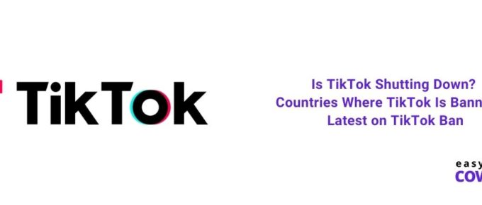 Is TikTok Shutting Down Countries Where TikTok Is Banned & Latest on TikTok Ban [2021]