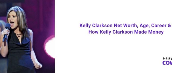 Kelly Clarkson Net Worth, Age, Career & How Kelly Clarkson Made Money [2021]