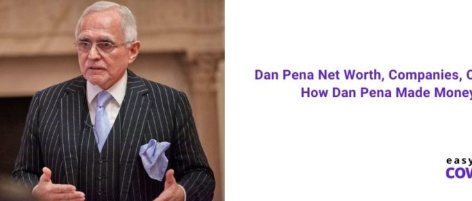 Dan Pena Net Worth, Companies, Castle & How Dan Pena Made $550 Million [2021]