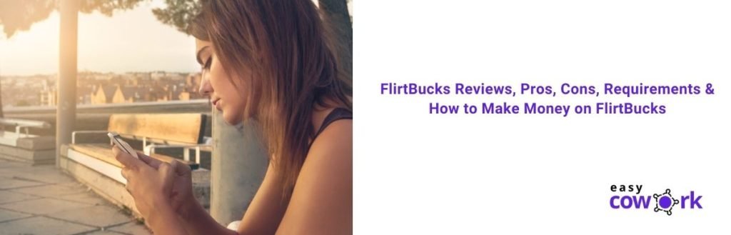 FlirtBucks Reviews, Pros, Cons, Requirements & How to Make Money on