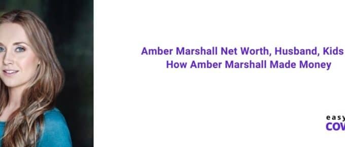 Amber Marshall Net Worth, Husband, Kids & How Amber Marshall Made Money [2021]
