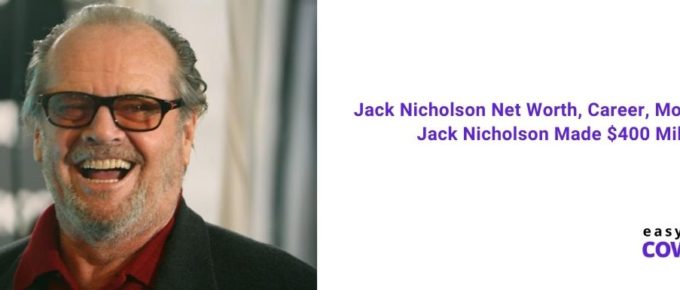 Jack Nicholson Net Worth, Career, Movies & How Jack Nicholson Made $400 Million