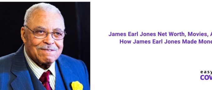 James Earl Jones Net Worth, Movies, Ads & How James Earl Jones Made Money [2021]