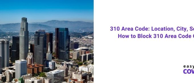 310 Area Code Location, City, Scams & How to Block [2021]
