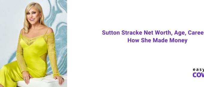 Sutton Stracke Net Worth, Age, Career & How She Made Money [2021]