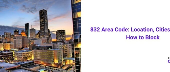 832 Area Code Location, Cities, Scams & How to Block [2022]