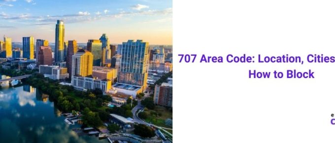 707 Area Code: Location, City, Scams, How to Block [2022]