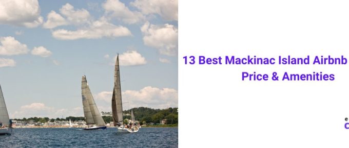 13 Best Mackinac Island Airbnb Options Price & Amenities [2022]