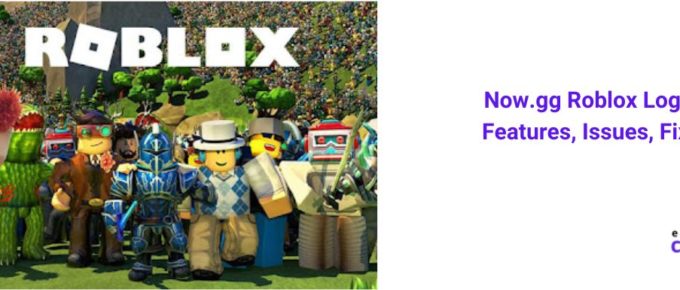 Now.gg Roblox Login Features, Issues, Fixes [2022]