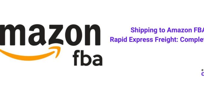 Shipping to Amazon FBA Rapid Express Freight [2022]