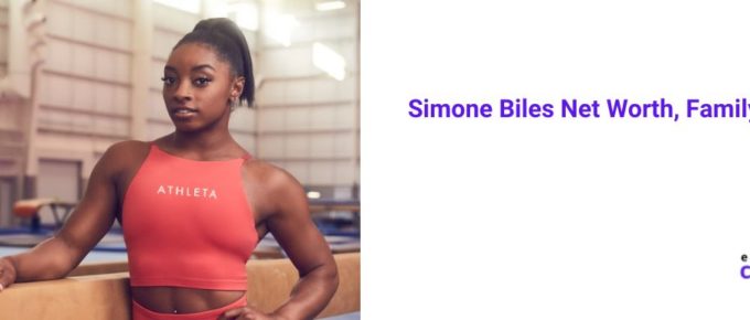 Simone Biles Net Worth, Family, Career [2022]
