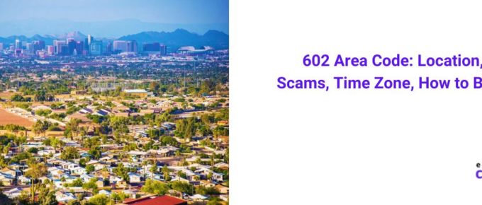 602 Area Code: Location, Scams, Time Zone [2022]