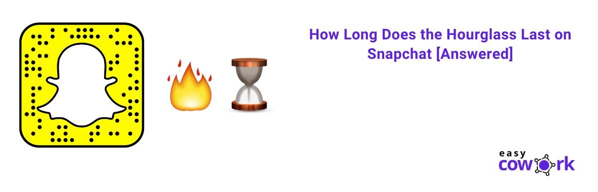 How Long Does The Hourglass Last On Snapchat Answered 2022